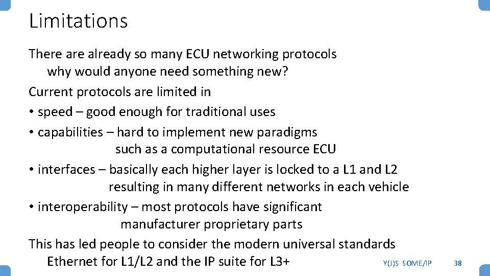 Limitations There already so many ECU networking protocols why would anyone need something new?