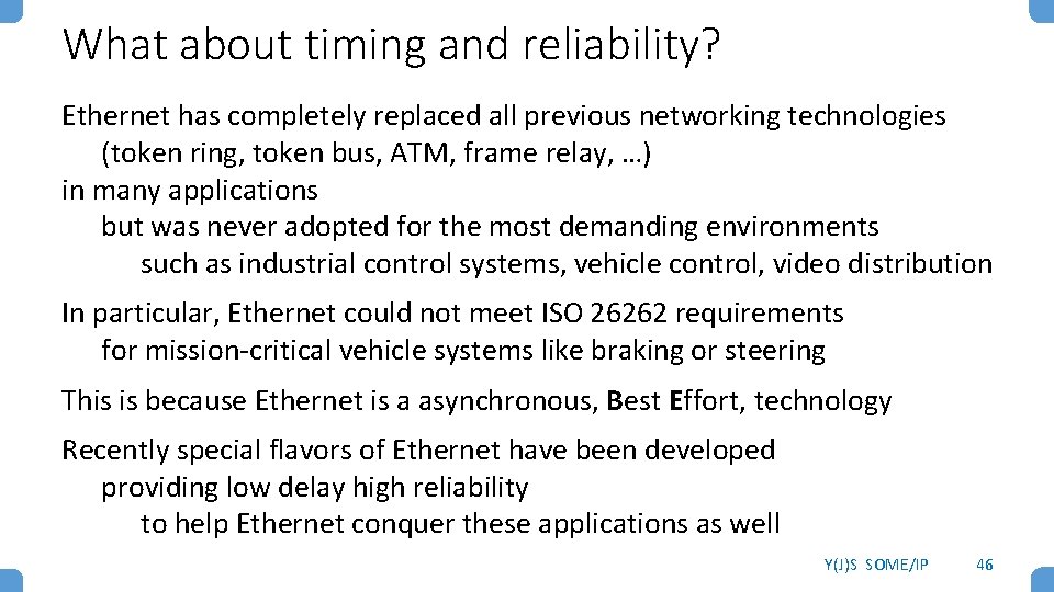 What about timing and reliability? Ethernet has completely replaced all previous networking technologies (token