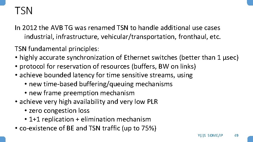 TSN In 2012 the AVB TG was renamed TSN to handle additional use cases