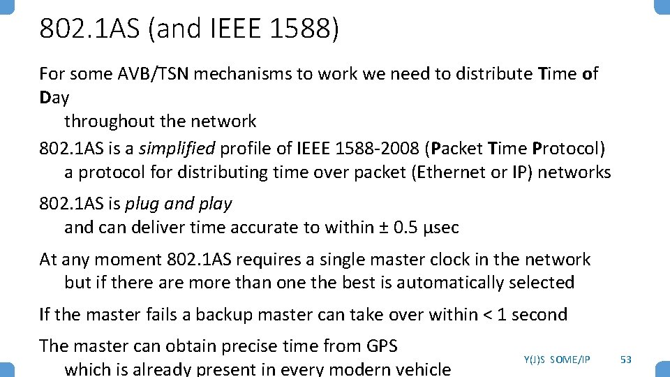 802. 1 AS (and IEEE 1588) For some AVB/TSN mechanisms to work we need