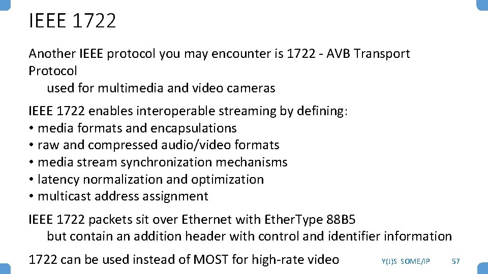 IEEE 1722 Another IEEE protocol you may encounter is 1722 - AVB Transport Protocol