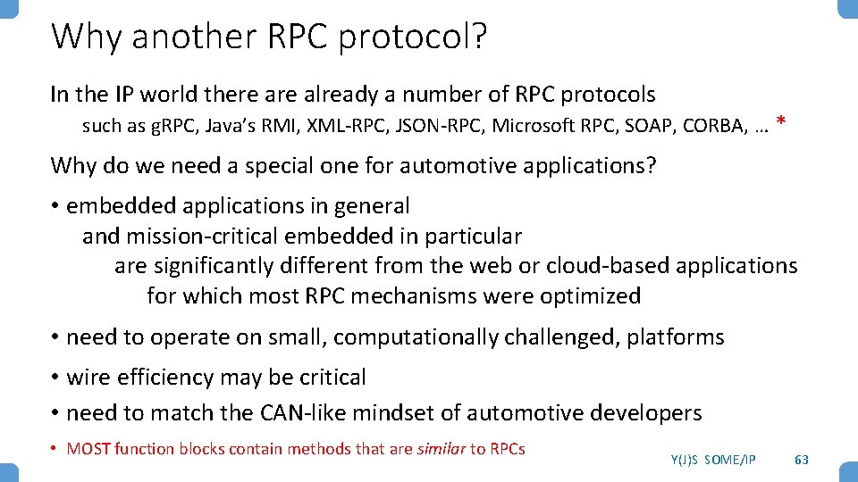 Why another RPC protocol? In the IP world there already a number of RPC