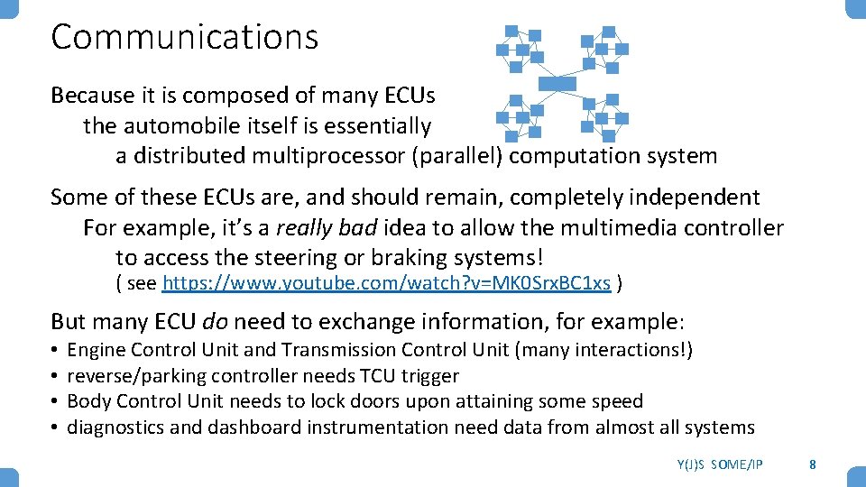Communications Because it is composed of many ECUs the automobile itself is essentially a Communications Because it is composed of many ECUs the automobile itself is essentially a