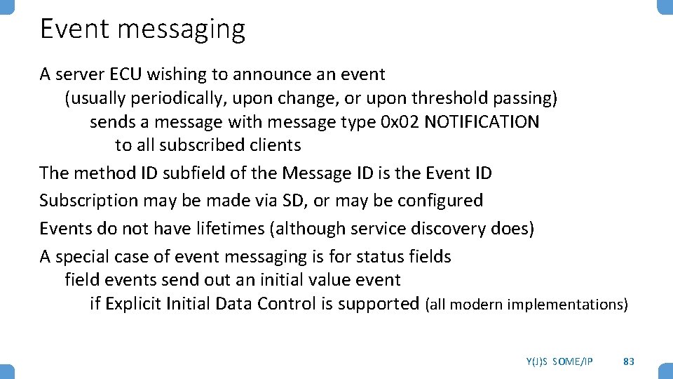 Event messaging A server ECU wishing to announce an event (usually periodically, upon change,