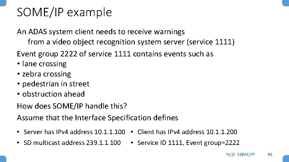 SOME/IP example An ADAS system client needs to receive warnings from a video object