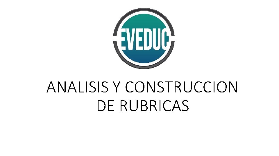 ANALISIS Y CONSTRUCCION DE RUBRICAS 