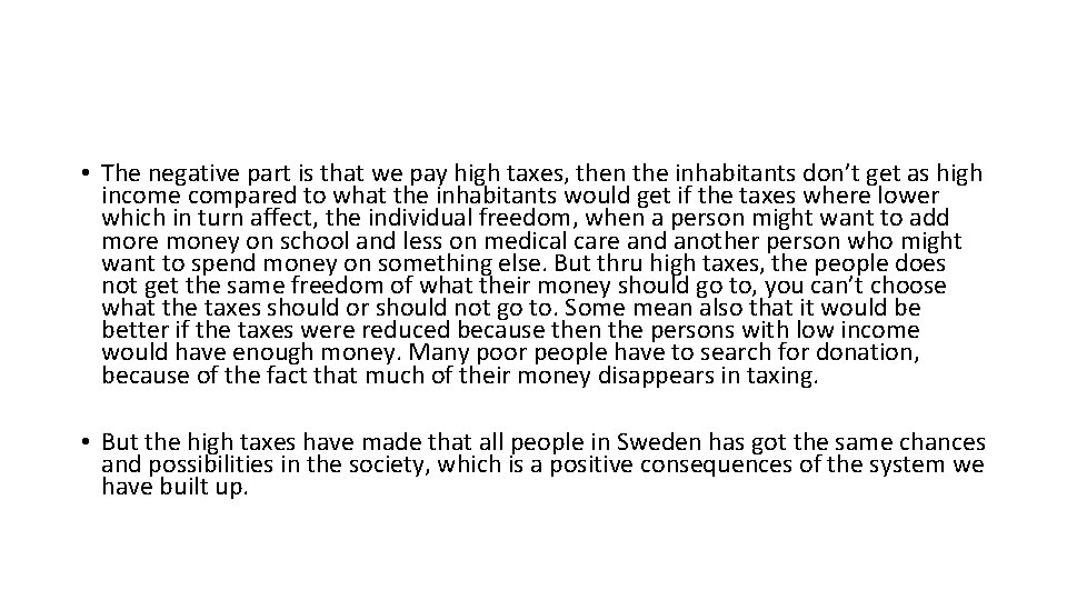 • The negative part is that we pay high taxes, then the inhabitants • The negative part is that we pay high taxes, then the inhabitants