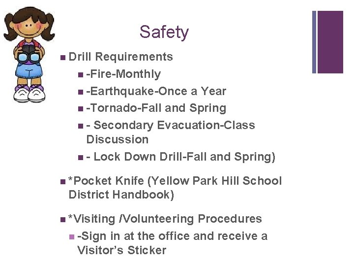 + Safety n Drill Requirements n -Fire-Monthly n -Earthquake-Once a Year n -Tornado-Fall and