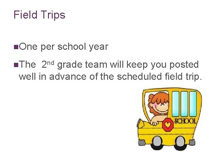 Field Trips n. One per school year n. The 2 nd grade team will