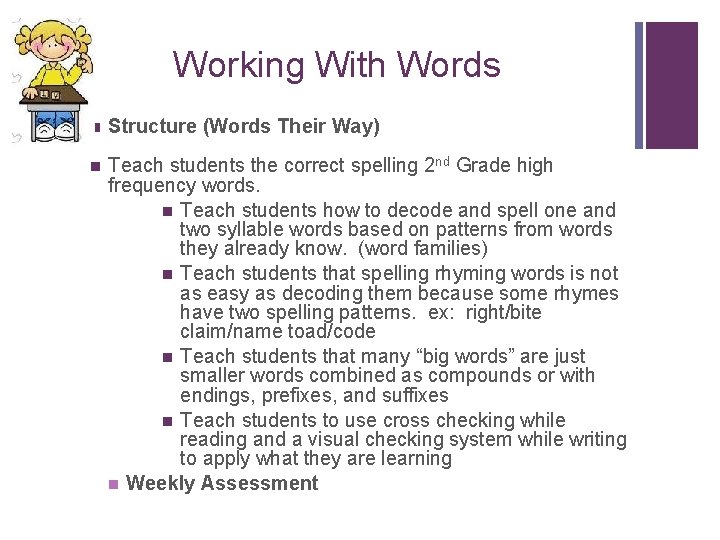 + Working With Words n Structure (Words Their Way) n Teach students the correct