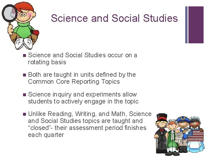 + Science and Social Studies n Science and Social Studies occur on a rotating