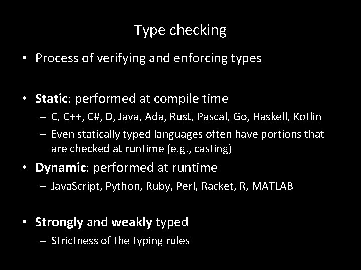 Type checking • Process of verifying and enforcing types • Static: performed at compile