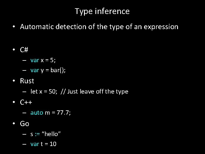 Type inference • Automatic detection of the type of an expression • C# –