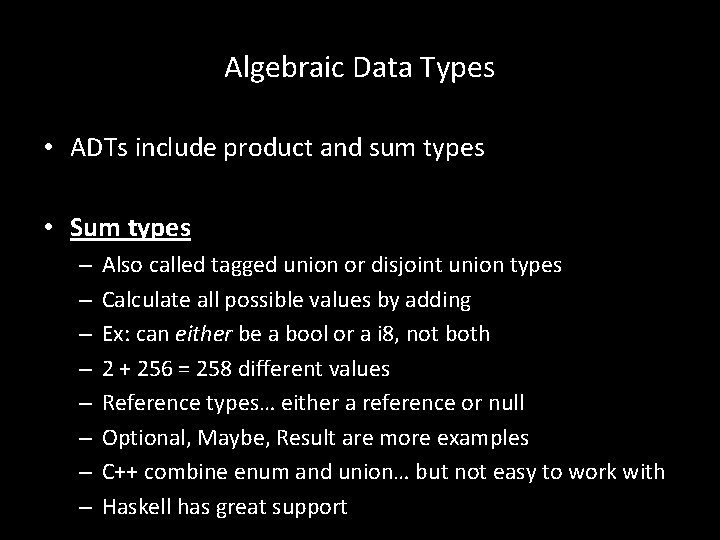 Algebraic Data Types • ADTs include product and sum types • Sum types –