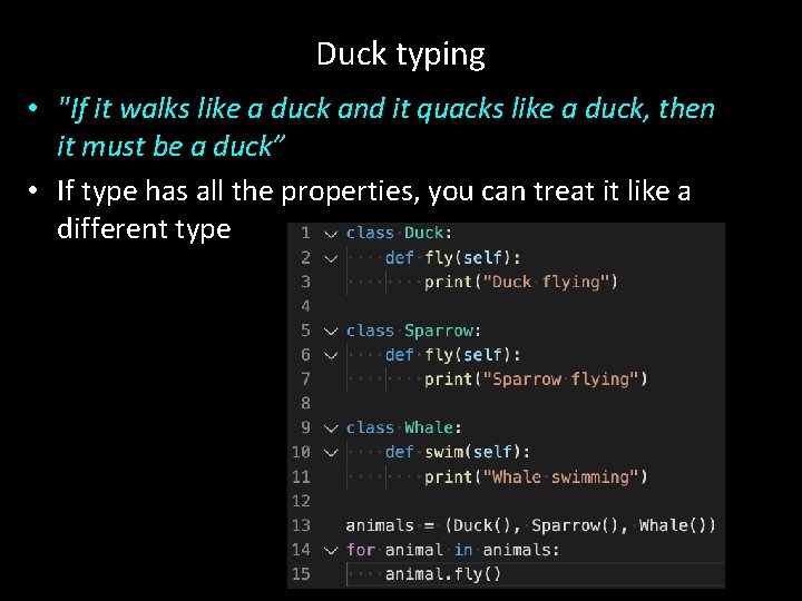 Duck typing • "If it walks like a duck and it quacks like a