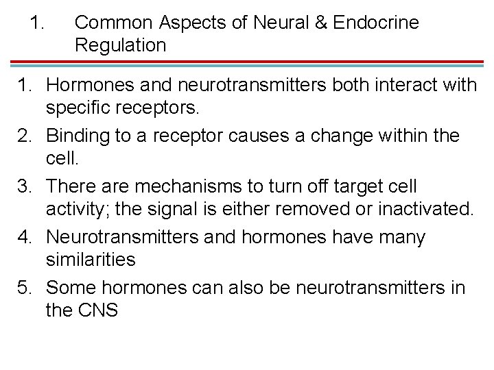 1. Common Aspects of Neural & Endocrine Regulation 1. Hormones and neurotransmitters both interact