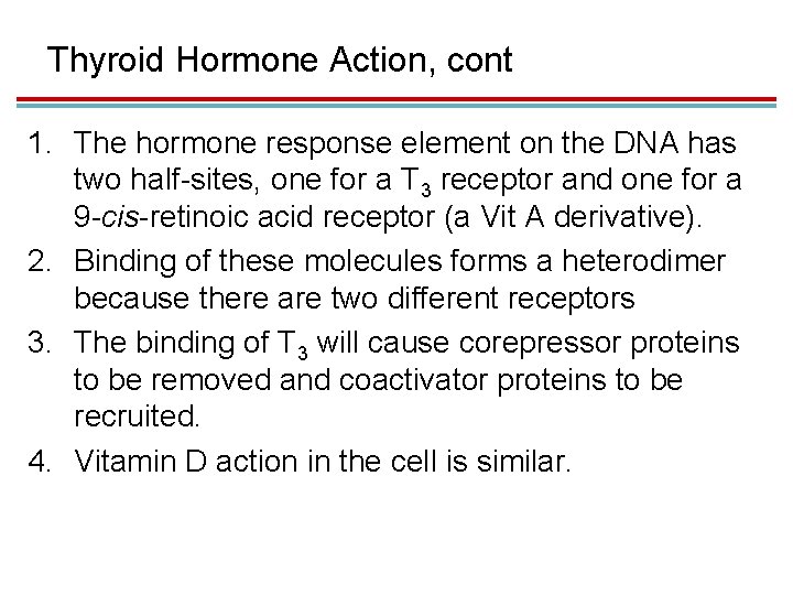 Thyroid Hormone Action, cont 1. The hormone response element on the DNA has two