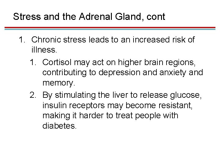 Stress and the Adrenal Gland, cont 1. Chronic stress leads to an increased risk
