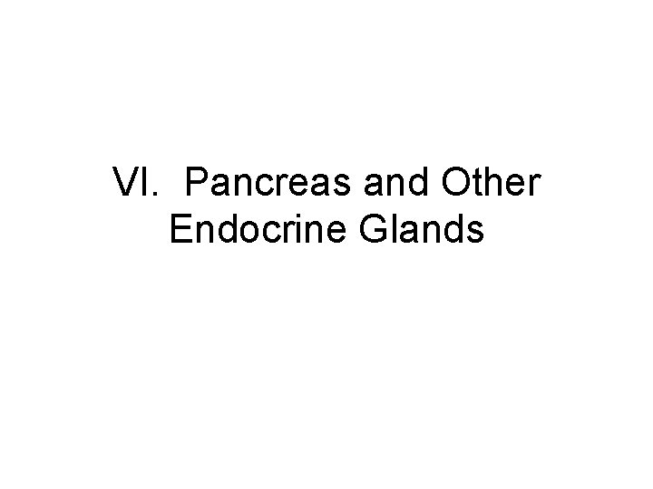 VI. Pancreas and Other Endocrine Glands 