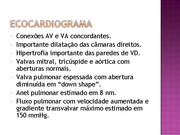  Conexões AV e VA concordantes. Importante dilatação das câmaras direitos. Hipertrofia importante das