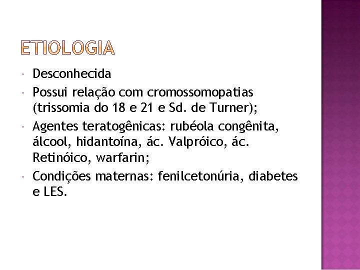  Desconhecida Possui relação com cromossomopatias (trissomia do 18 e 21 e Sd. de