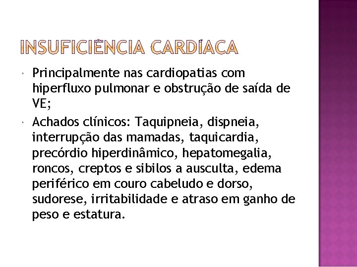  Principalmente nas cardiopatias com hiperfluxo pulmonar e obstrução de saída de VE; Achados