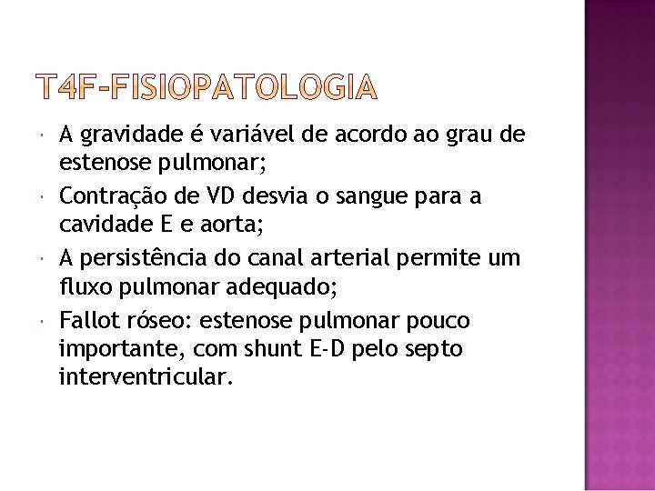  A gravidade é variável de acordo ao grau de estenose pulmonar; Contração de