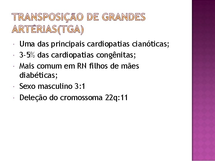  Uma das principais cardiopatias cianóticas; 3 -5% das cardiopatias congênitas; Mais comum em