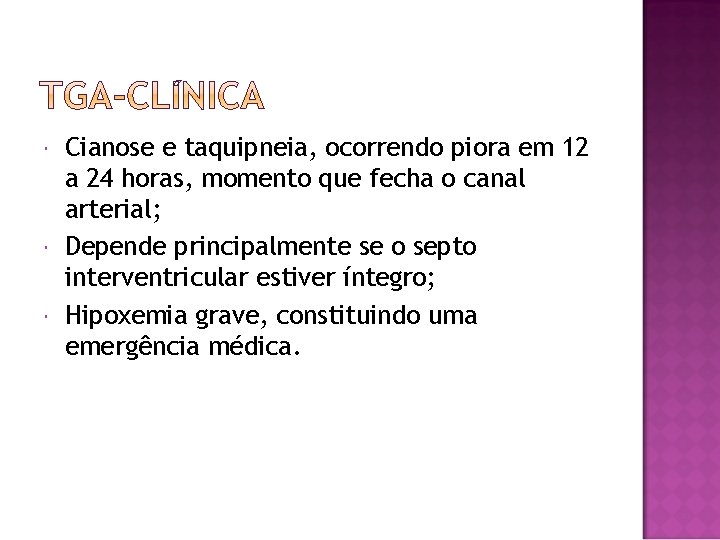  Cianose e taquipneia, ocorrendo piora em 12 a 24 horas, momento que fecha