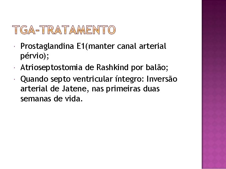  Prostaglandina E 1(manter canal arterial pérvio); Atrioseptostomia de Rashkind por balão; Quando septo