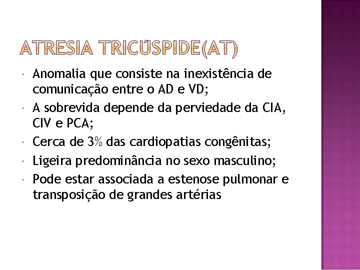  Anomalia que consiste na inexistência de comunicação entre o AD e VD; A