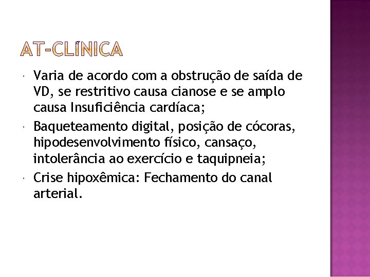  Varia de acordo com a obstrução de saída de VD, se restritivo causa