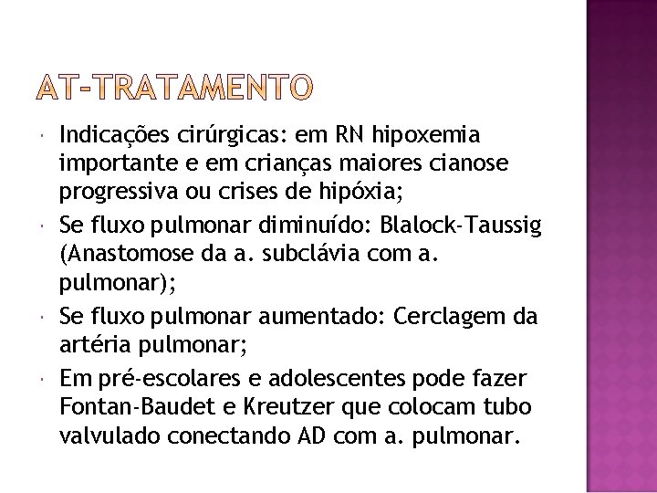 Indicações cirúrgicas: em RN hipoxemia importante e em crianças maiores cianose progressiva ou