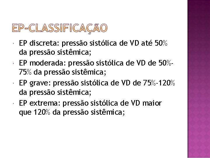  EP discreta: pressão sistólica de VD até 50% da pressão sistêmica; EP moderada: