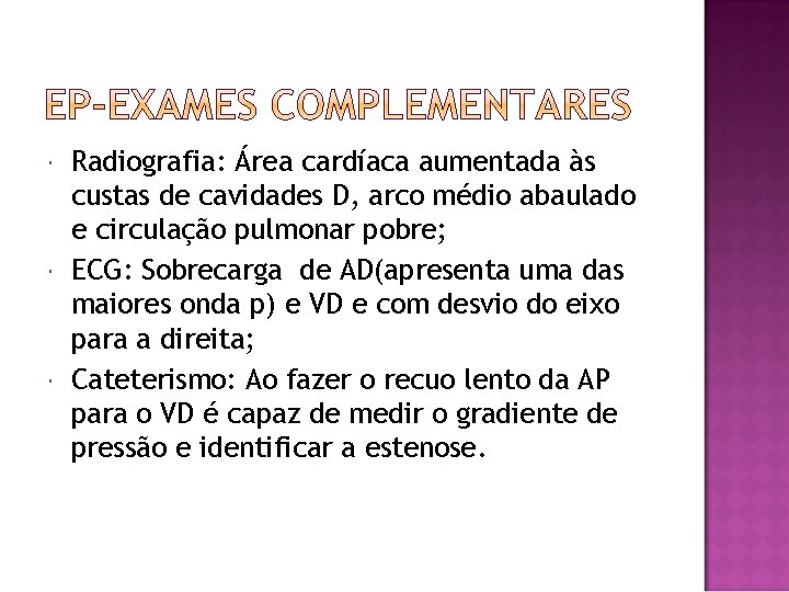  Radiografia: Área cardíaca aumentada às custas de cavidades D, arco médio abaulado e