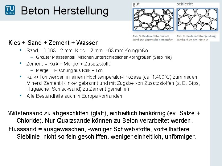 Beton Herstellung Kies + Sand + Zement + Wasser • Sand = 0, 063