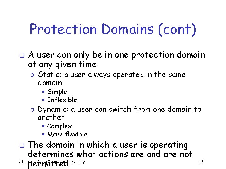 Protection Domains (cont) q A user can only be in one protection domain at