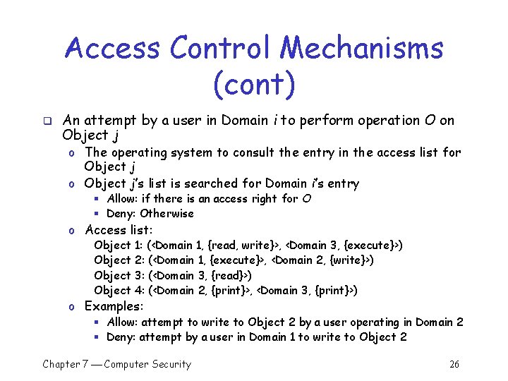 Access Control Mechanisms (cont) q An attempt by a user in Domain i to