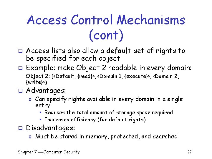Access Control Mechanisms (cont) q q Access lists also allow a default set of
