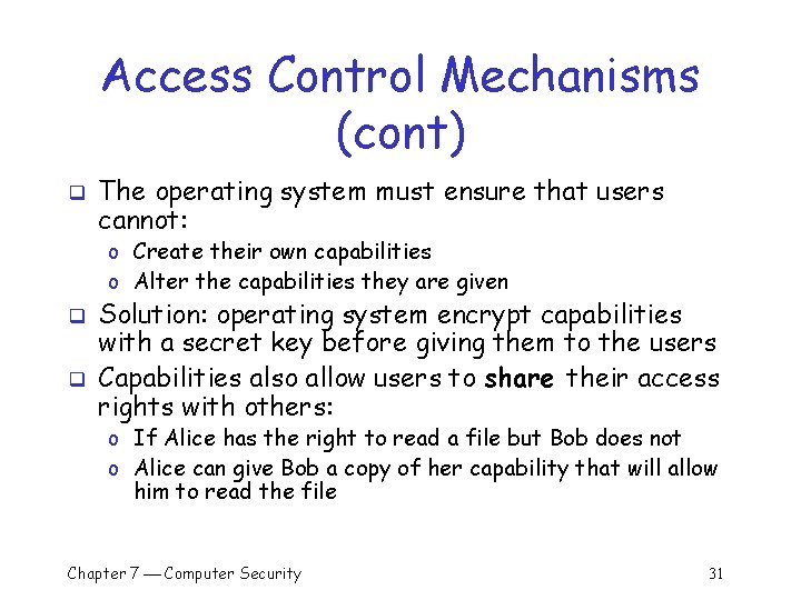 Access Control Mechanisms (cont) q The operating system must ensure that users cannot: o