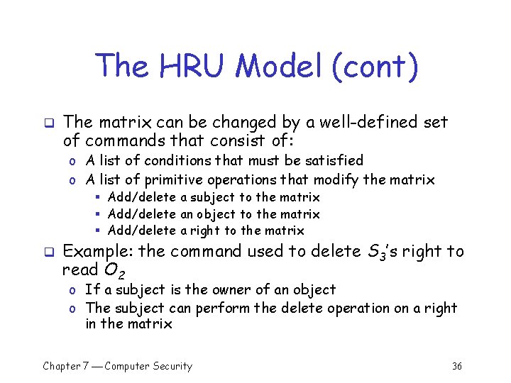 The HRU Model (cont) q The matrix can be changed by a well-defined set