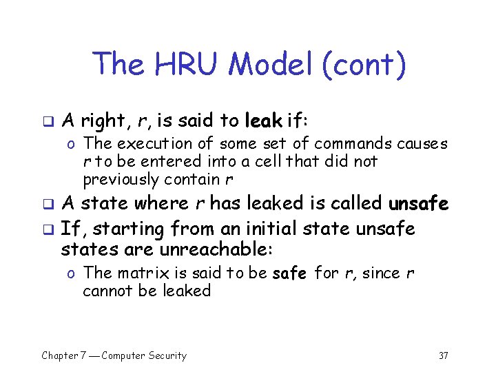 The HRU Model (cont) q A right, r, is said to leak if: o