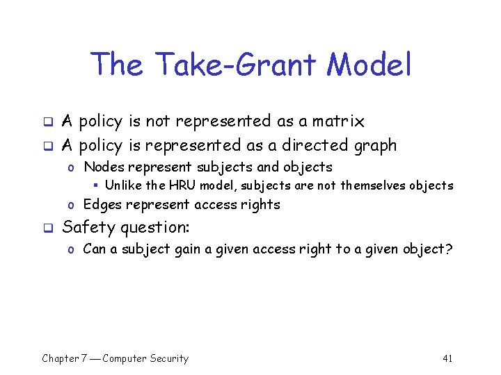 The Take-Grant Model q q A policy is not represented as a matrix A