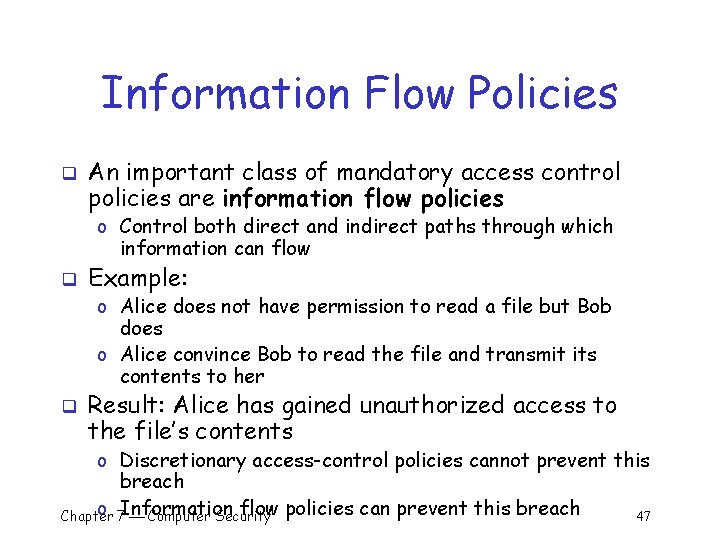 Information Flow Policies q An important class of mandatory access control policies are information