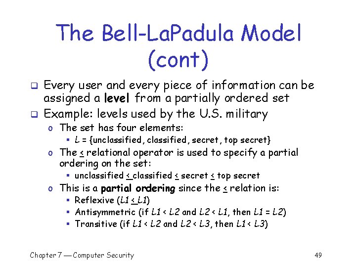 The Bell-La. Padula Model (cont) q q Every user and every piece of information