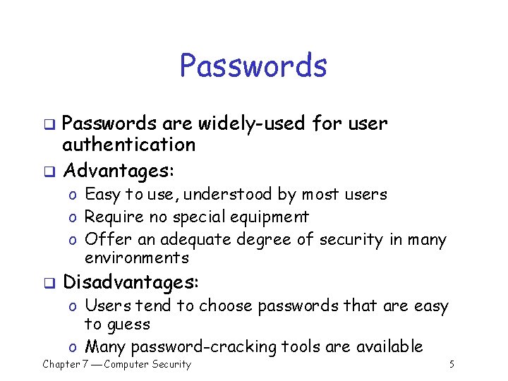Passwords are widely-used for user authentication q Advantages: q o Easy to use, understood