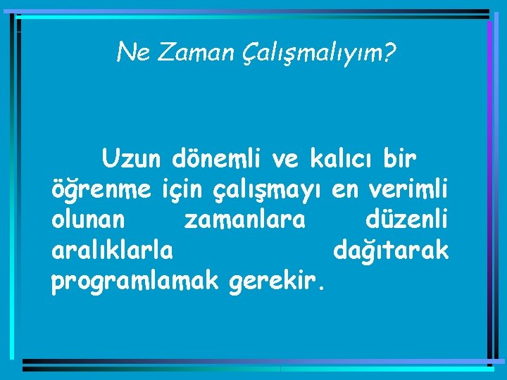 Ne Zaman Çalışmalıyım? Uzun dönemli ve kalıcı bir öğrenme için çalışmayı en verimli olunan