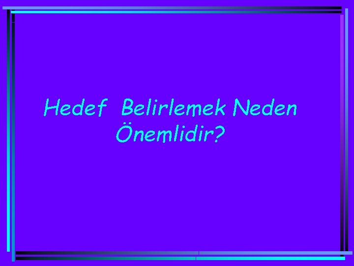 Hedef Belirlemek Neden Önemlidir? 