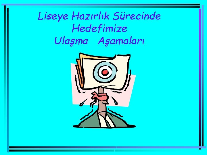 Liseye Hazırlık Sürecinde Hedefimize Ulaşma Aşamaları 