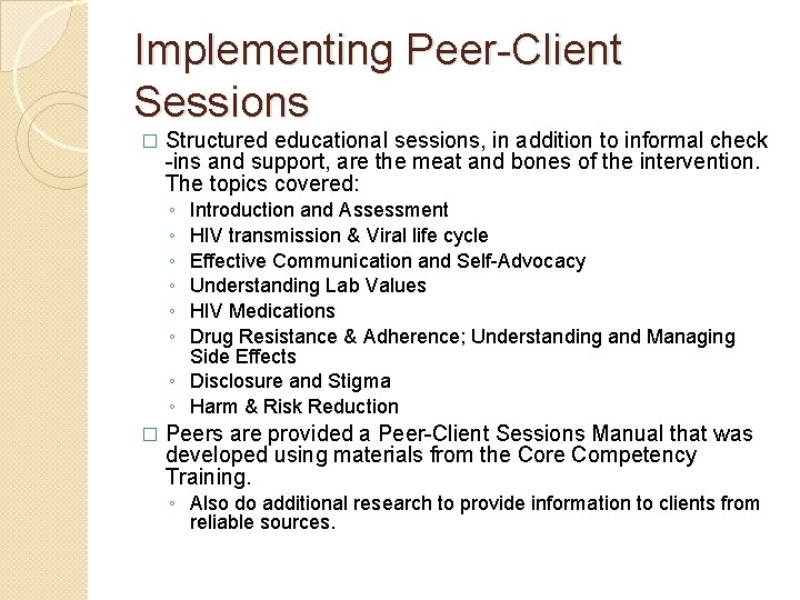 Implementing Peer-Client Sessions � Structured educational sessions, in addition to informal check -ins and Implementing Peer-Client Sessions � Structured educational sessions, in addition to informal check -ins and